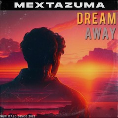 Mextazuma - Dream Away (Radio Edit) | Italo Disco 2023 | Free Download