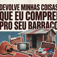 DU RED E LUZINHO - DEVOLVE MINHAS COISAS QUE EU COMPREI PRO SEU BARRACO ( DJ VITINHO VIBE )