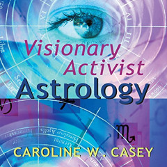 [Access] KINDLE ✓ Visionary Activist Astrology: Become a Secret Agent for Transformat