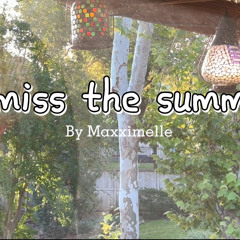 I miss the summer