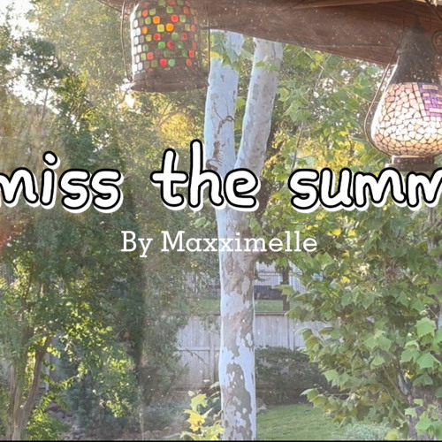 I miss the summer