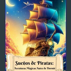 Ebook PDF  📖 Sueños de Piratas: Aventuras Mágicas Antes de Dormir: cuentos infantiles (Spanish Edi