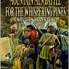 free EPUB 📍 Mountain Man Boots Battle For The Whispering Pines: A Western Adventure