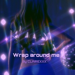 Wrap Around Me