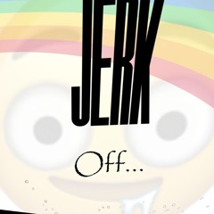 Jerk...  ----------------------                        -      offf.....