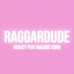 RAGGARDUDE (feat. MAXADE EMMI)