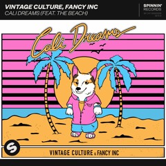 Vintage Culture, Fancy Inc - Cali Dreams (feat. The Beach) [OUT NOW]
