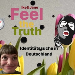 Ike & Jane - Feel the truth - Identitätssuche in Deutschland