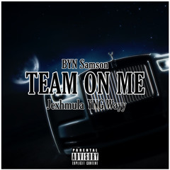 “Team On Me” ft. JexhMula & YNG Wayy