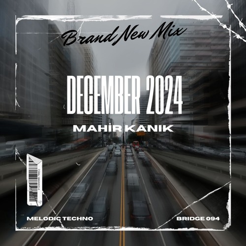 Mahir Kanik - DECEMBER 2024 - Melodic Techno Mix