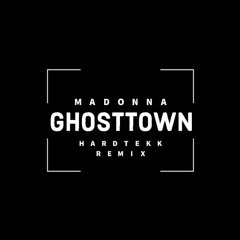 Madonna - Ghosttown | HARDTEKK