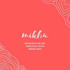 FREE DL: Museum of No Art - Fabulous Youth (Mikhu Edit)