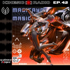 Kinesic Radio EP. 42 - MASICAYA