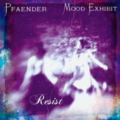 Pfaender & Mood Exhibit - Resist