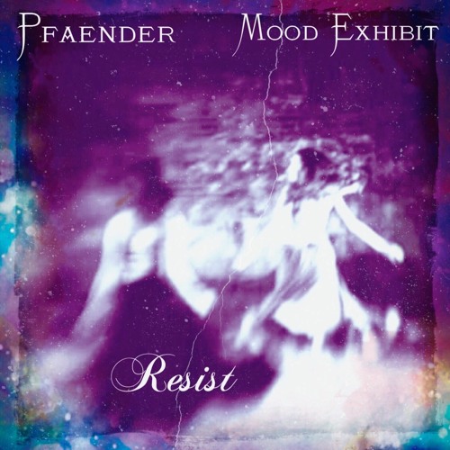 Pfaender & Mood Exhibit - Resist