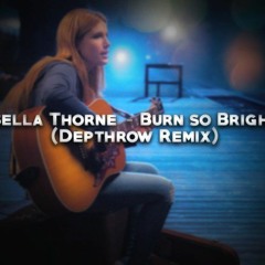 Bella Thorne - Burn so Bright (Depthrow Remix)
