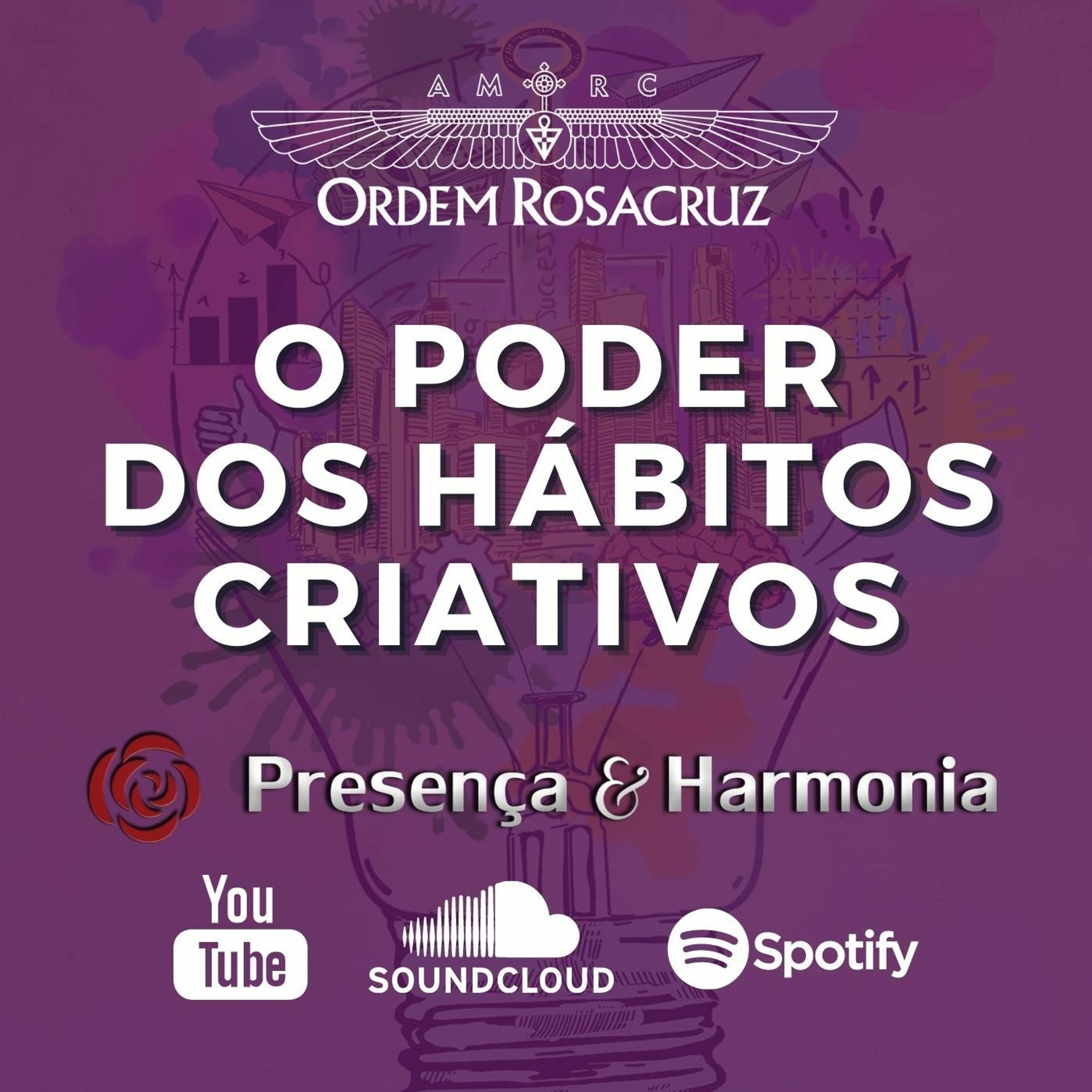O Poder Dos Hábitos Criativos - Programa Presença e Harmonia