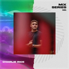 Mix Series #021 - CHARLIE RICE