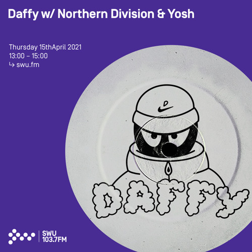 Daffy w/ Northern Division & Yosh - 15th APR 2021