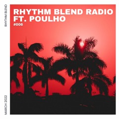 Rhythm Blend Radio #006 | ft. Poulho
