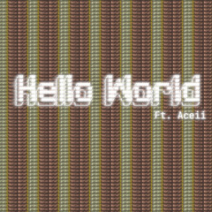 Hello World [feat. Aceii] (prod. ttweak)