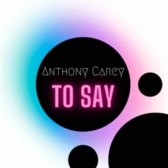 Anthony - Carey To Say (Original Mix)