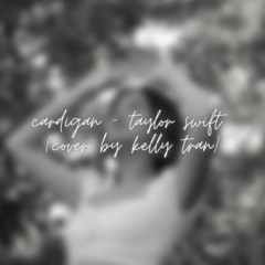 cardigan - taylor swift (cover by kelly tran)
