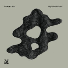 loopdrive - forged sketches