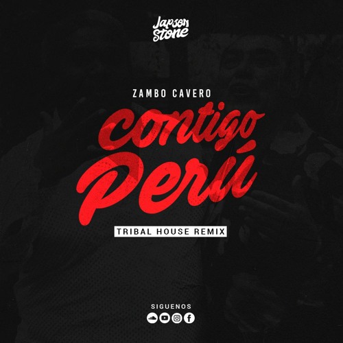 Stream Japson Stone ft. Zambo Cavero - Contigo Perú (Original Mix) by  Japson Stone ✔️ | Listen online for free on SoundCloud