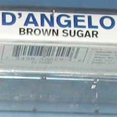 d’angelo - brown sugar (taariq's edit)