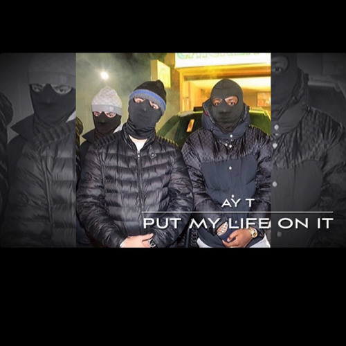 Ay T - Put My Life On It