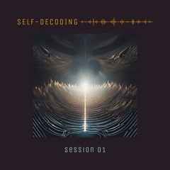 SELF-DECODING SESSION 01