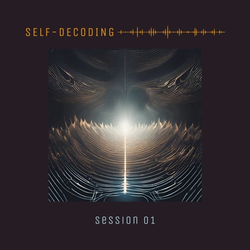 SELF-DECODING SESSION 01