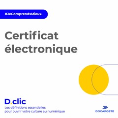 [D.clic] Certificat électronique