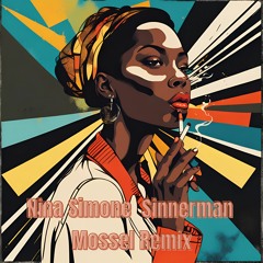 Nina Simone - Sinnerman (Mossel Remix)