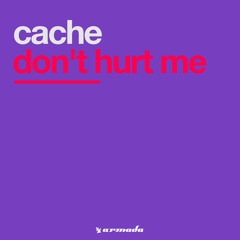 Cache - Don't Hurt Me (Original Mix)
