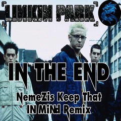 Linkin Park - In The End (NemeZis Keep That In Mind Remix)