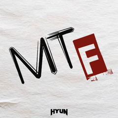 MTF(Original mix)-HYUN[FREE UNTIL OCT]