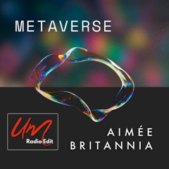 Aimée Britannia - Metaverse (UM Radio Edit)