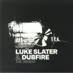 Luke Slater & Dubfire - The Dissent