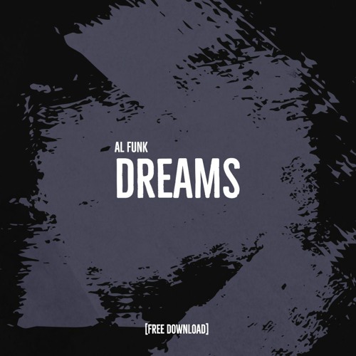 Al Funk - Dreams [FREE DOWNLOAD]