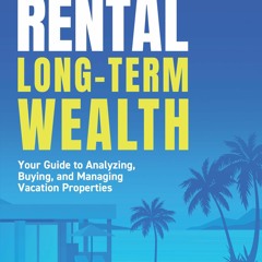 get [❤ PDF ⚡] Short-Term Rental, Long-Term Wealth: Your Guide to Analy
