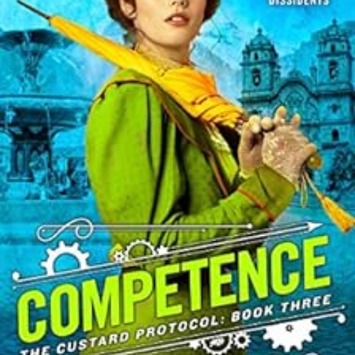 [READ] EPUB √ Competence (The Custard Protocol Book 3) by Gail Carriger [EPUB KINDLE