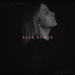 Sofia Quinn - Anyway (Blix Remix)