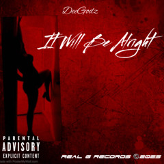 It Will Be Alright - DeeGodz