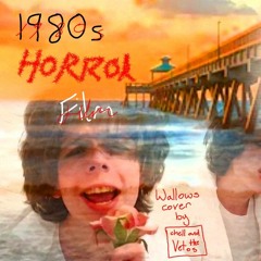 1980s Horror Film- Wallows (chell and the Vetos cover)