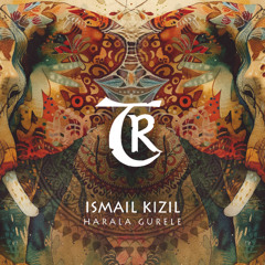 𝐏𝐑𝐄𝐌𝐈𝐄𝐑𝐄:  Ismail Kizil - Harala Gurele [Tibetania Records]