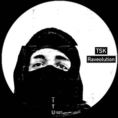 TSK - Raveolution [ITU1927]