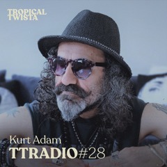 TTRadio 028 - Kurt Adam