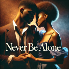 Never Be Alone
